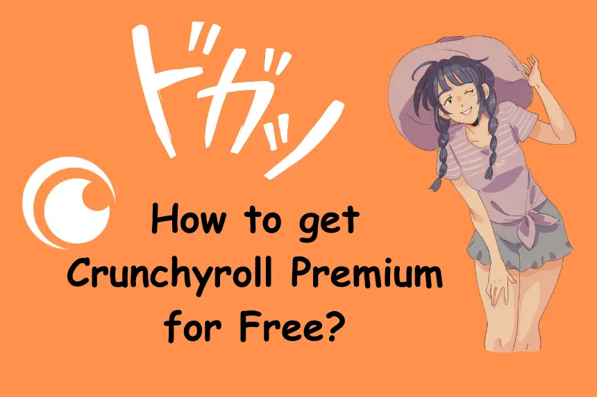 How to get Crunchyroll Premium for Free? 21 How-to-get-Crunchyroll-Premium-for-Free?